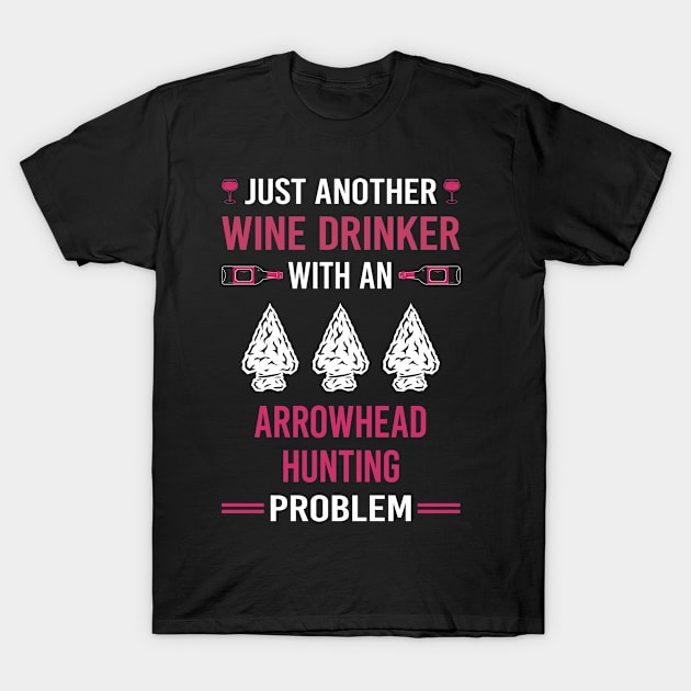 Wine Drinker Arrowhead Hunter Hunting Arrowheads T-Shirt by Good Day